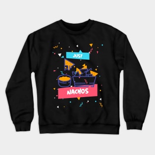 I'm Just Here for Nachos Crewneck Sweatshirt